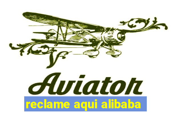 reclame aqui alibaba